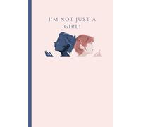 I'm Not Just A Girl: A Confidence & Self-Worth Journal for Bold Women - 120 Pages of Daily Reflection, Growth & Empowerment (6x9)