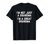 I'm Not Just A Grandma, I'm A Great Grandma T-Shirt Funny Camiseta