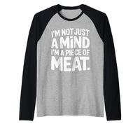 I'm Not Just A Mind I'm A Piece of Meat Mentalidad |- Camiseta Manga Raglan