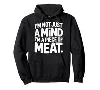 I'm Not Just A Mind I'm A Piece of Meat Mentalidad |- Sudadera con Capucha