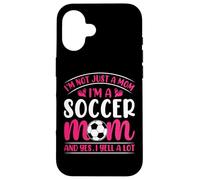 Im Not Just A Mom Im A Soccer Mom and Yes I Yell A Lot Carcasa para iPhone 16