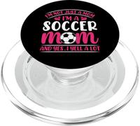 Im Not Just A Mom Im A Soccer Mom and Yes I Yell A Lot PopSockets PopGrip para MagSafe