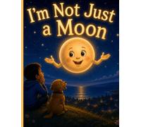 I'm Not Just a Moon
