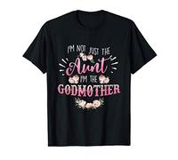 I'm Not Just the Aunt I'm the Godmother - Funny Auntie Camiseta