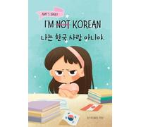I'm Not Korean: A Story About Identity, Language Learning, and Building Confidence Through Small Wins Bilingual Children's Book Written in Korean and English (Ages 5-8)