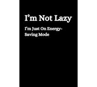 I'm not lazy: A Fun & Motivational Journal for Students, Professionals, Daily Writing, and Creative Notes, 120 lined pages, 6×9 Inches