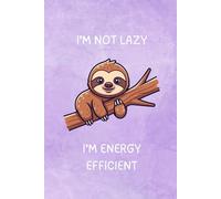 'I'm Not Lazy, I'm Energy Efficient' Lined Notebook