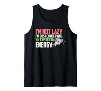 I'm Not Lazy I'm Just Conserving My Existential Energy Camiseta sin Mangas