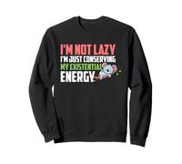 I'm Not Lazy I'm Just Conserving My Existential Energy Sudadera