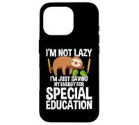 I'm Not Lazy I'm Just Saving My Energy - Sloth SPED Teacher Carcasa para iPhone 16 Pro