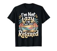 I'm Not Lazy I'm Just Very Relaxed Chill Relax - Camiseta
