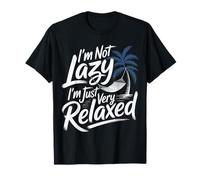 I'm Not Lazy I'm Just Very Relaxed Relájate Relájate - Camiseta