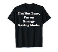 I'm Not Lazy, I'm On Energy Saving Mode Funny Saying Camiseta