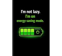 Im Not Lazy . Im On Energy-Saving Mode: Gift For Co-workers, Friends and Family