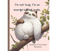 I'm Not Lazy, I'm on Energy-Saving Mode: Notebook of Prioritized Relaxation: Office Humor Notebook, Gag Gift Journal, Size: 7.5 x 9.25 Blank Lined ... Goals, Plans or as a Stress Relief Paperback