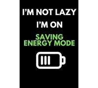 I'm not lazy I'm on saving energy mode: Funny Notebook for Personal Use