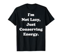 I'm Not Lazy Just Conserving Energy Funny Saying Camiseta