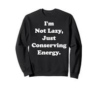 I'm Not Lazy Just Conserving Energy Funny Saying Sudadera