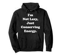 I'm Not Lazy Just Conserving Energy Funny Saying Sudadera con Capucha