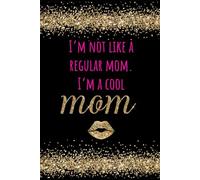 I'm Not Like a Regular Mom I'm a Cool Mom Journal