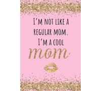 I'm Not Like a Regular Mom I'm a Cool Mom Journal