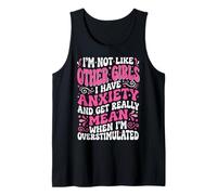I'm Not Like Other Girls I Have Anxiety Mean Overstimulated Camiseta sin Mangas