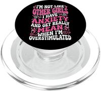I'm Not Like Other Girls I Have Anxiety Mean Overstimulated PopSockets PopGrip para MagSafe