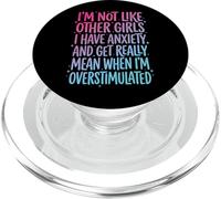I'm Not Like Other Girls I Have Anxiety Mean Overstimulated PopSockets PopGrip para MagSafe