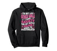 I'm Not Like Other Girls I Have Anxiety Mean Overstimulated Sudadera con Capucha