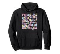 I'm Not Like Other Girls I Have Anxiety Mean Overstimulated Sudadera con Capucha
