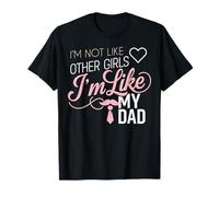 Im Not Like Other Girls I'm Like My Dad Funny Daughter Quote Camiseta
