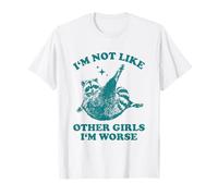 Im Not Like Other Girls Im Worse Sarcastico Mapache Camiseta