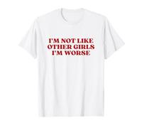 I'm Not Like Other Girls I'm Worse Y2k Aesthetic Camiseta