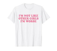 I'm Not Like Other Girls I'm Worse Y2k Iconic Slogan Funny Camiseta