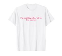 I'm Not Like Other Girls I'm Worse Y2k Slogan Aesthetic Camiseta