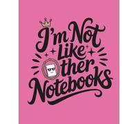 I'm not like Other Notebooks: Funny Notebook: College Ruled | 120 Pages | 7.5x9.25 inches | Sarcastic Lined Journal for Writers, Students & Work