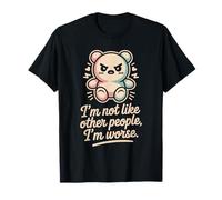 I'm Not Like Other People I'm Worse Gótica Descarada Camiseta