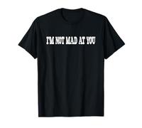 I'm Not Mad At You Camiseta
