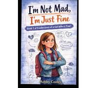 I'm Not Mad, I'm Just Fine: Book 1 of Confessions of a Girl Who is "Fine"