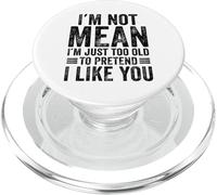 I'm Not Mean I'm Just Too Old To Prettend I Like You Funny PopSockets PopGrip para MagSafe