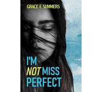 I'M NOT MISS PERFECT: She's not Miss Perfect. She's only trying to do the right thing.