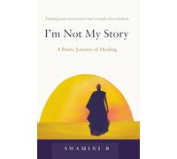 I'm Not My Story: A Poetic Journey of Healing