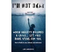 I'm NOT Okay: When Anxiety Becomes a Crisis... Let This Book Speak For You (Anxiety: I'm NOT Okay Series)