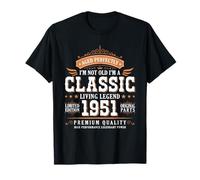 I'm Not Old I'm a Classic 1951 Legends were Born In 1951 Camiseta