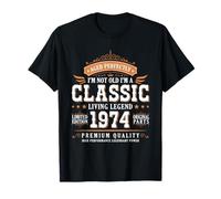 I'm Not Old I'm a Classic 1974 Legends were Born In 1974 Camiseta