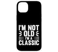 I'm Not Old I'm Classic, Back to Classics Graphic Designs Carcasa para iPhone 14 Plus