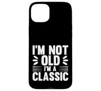 I'm Not Old I'm Classic, Back to Classics Graphic Designs Carcasa para iPhone 15 Plus