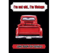 I'm not old.. I'm Vintage Joke Book For Seniors: Large Print Funny Jokes for Seniors | Over 110 Old Age Inspired Amusement | Hilarious Comedy to Uplift Mood
