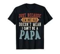 I'm Not Old I'm Young Papa Funny Family Humor Tee Camiseta