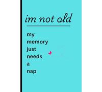 I'm Not Old, My Memory Just Needs a Nap: A Funny Memory Journal for Seniors, Forgetful Friends, and Anyone Who’s Just a Bit Tired